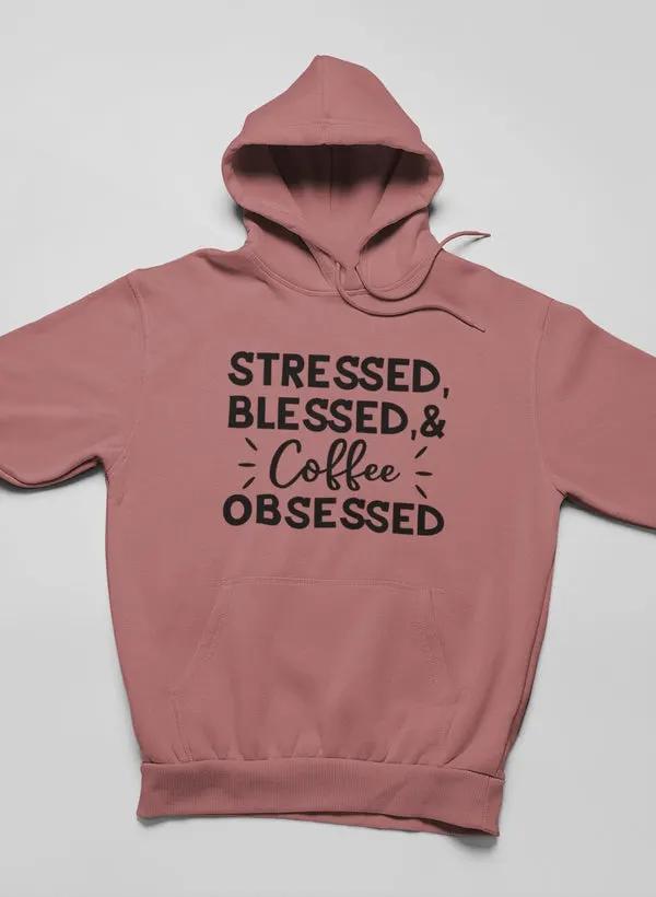 Stressed Blessed & Coffee Obsessed Hoodie by Merch