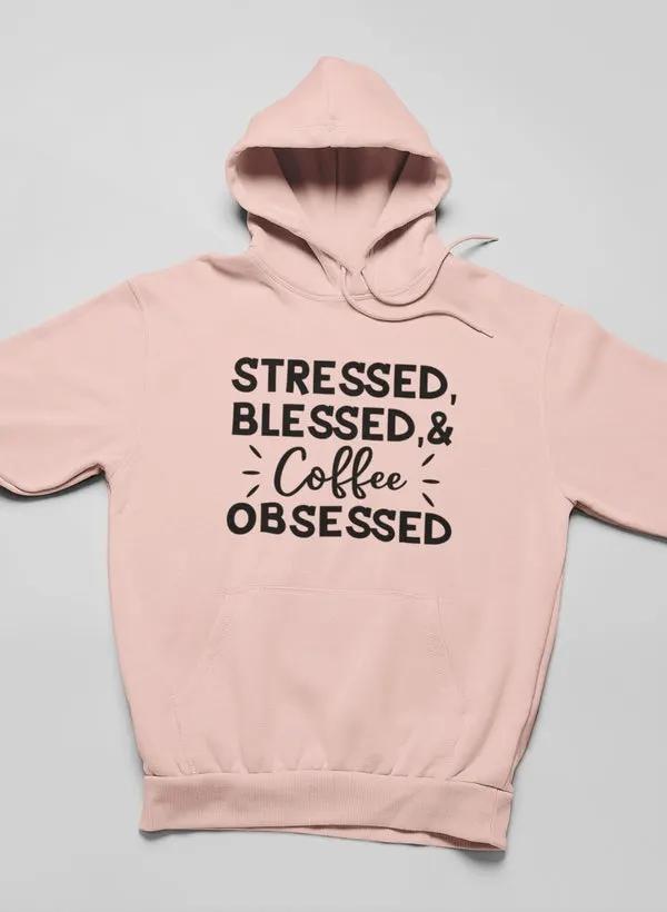 Stressed Blessed & Coffee Obsessed Hoodie by Merch