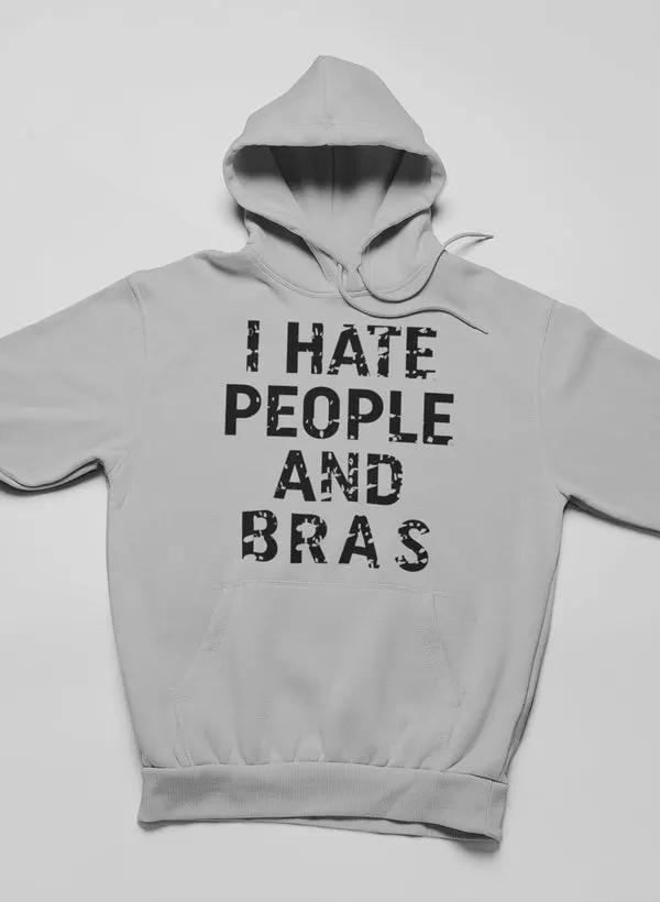 I Hate People And Bras Hoodie by Merch