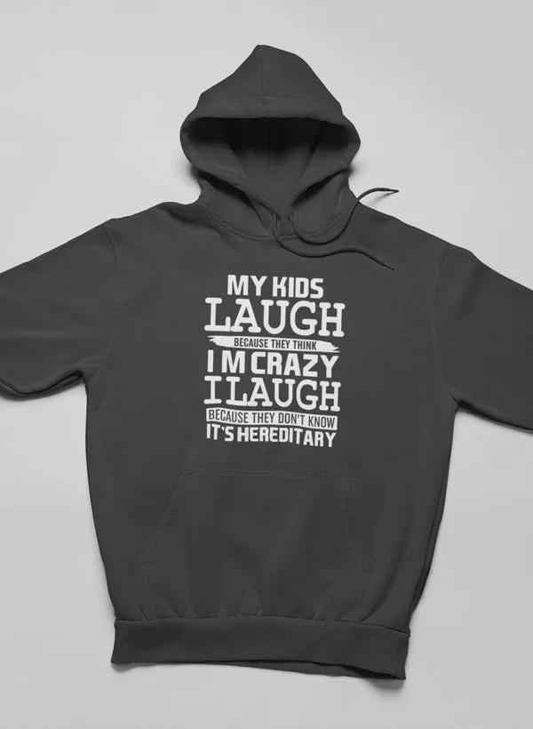 My Kids Laugh Because They Think I'm Crazy Hoodie by Merch
