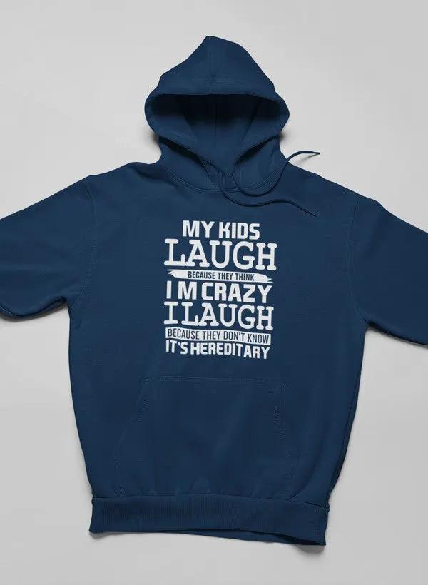 My Kids Laugh Because They Think I'm Crazy Hoodie by Merch