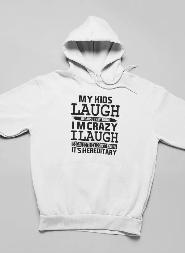 My Kids Laugh Because They Think I'm Crazy Hoodie by Merch