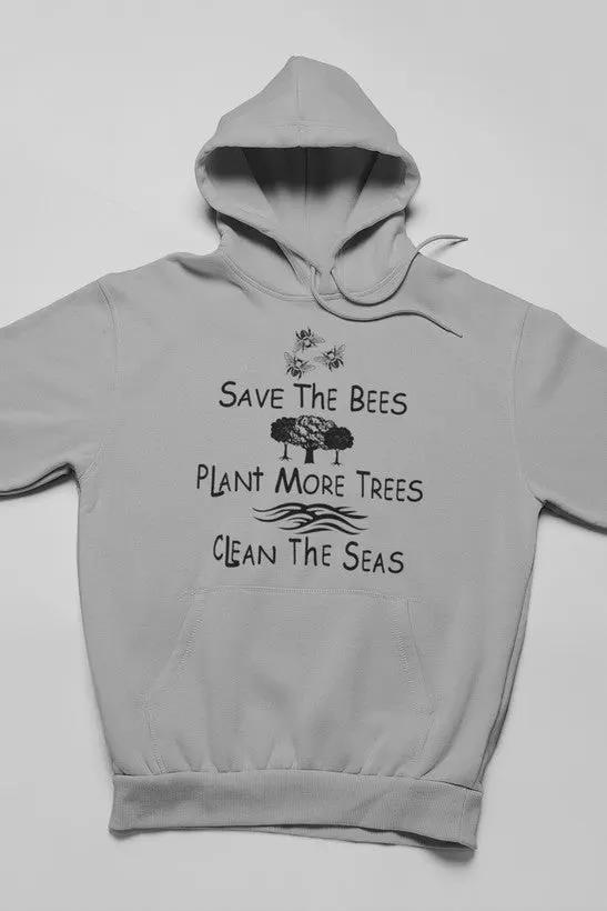 Save The Bees Plant More Trees Clean The Seas Hoodie by Merch