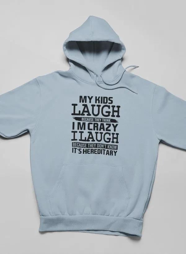 My Kids Laugh Because They Think I'm Crazy Hoodie by Merch