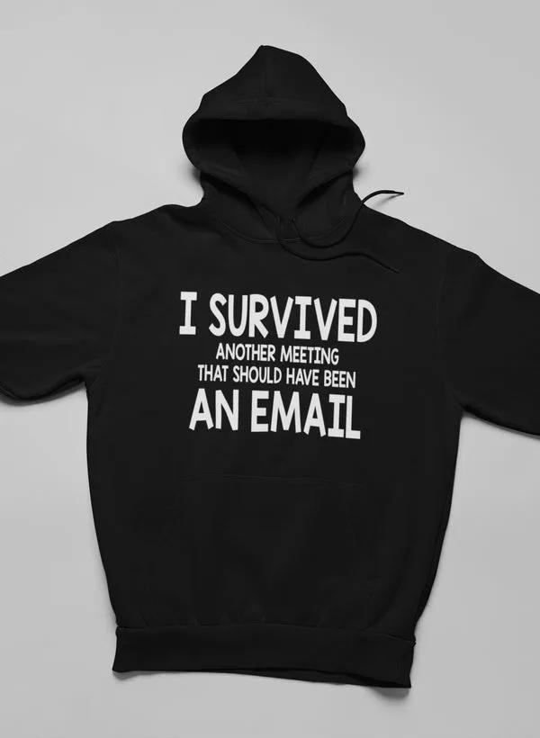 I Survived Another Meeting Hoodie by Merch
