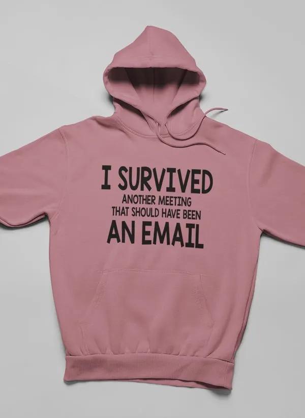 I Survived Another Meeting Hoodie by Merch