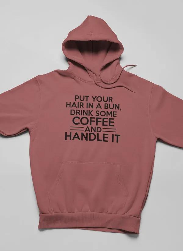 Put Your Hair In A Bun Hoodie by Merch