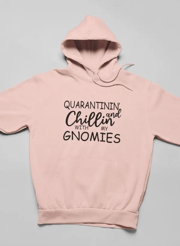 Quarantinin' And Chillin With My Gnomies Hoodie by Merch