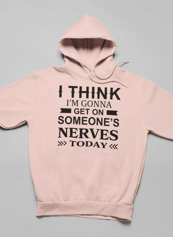 I Think I'm Gonna Get On Hoodie by Merch