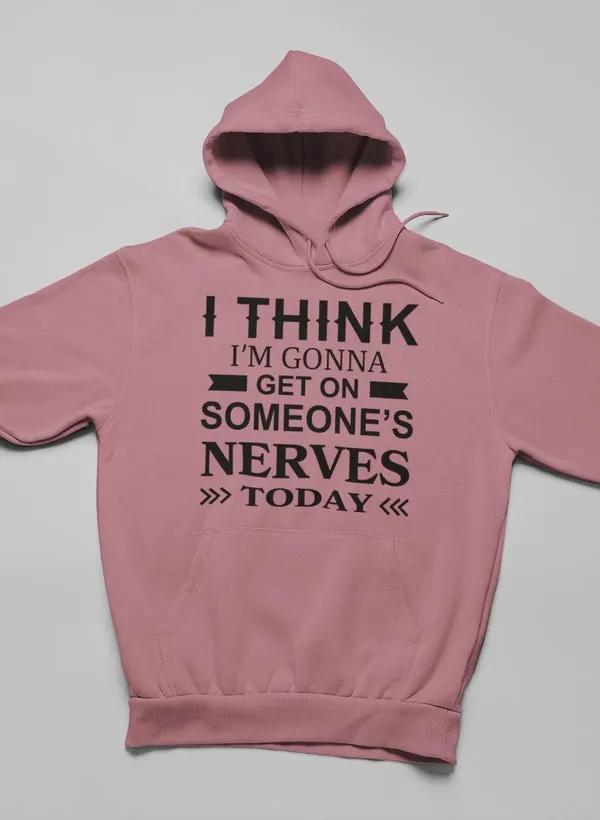 I Think I'm Gonna Get On Hoodie by Merch