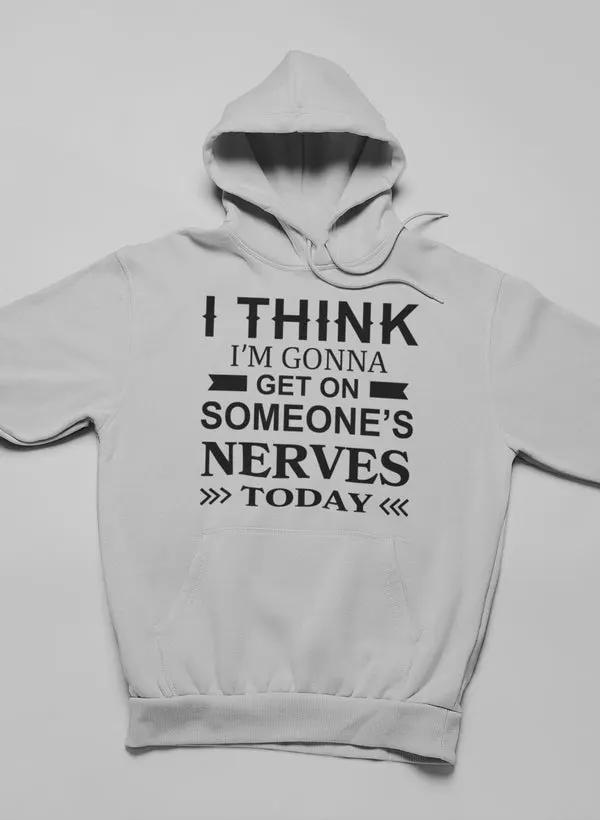 I Think I'm Gonna Get On Hoodie by Merch