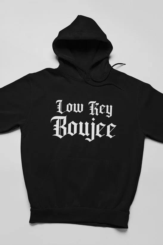 Low Key Boujee Hoodie by Merch
