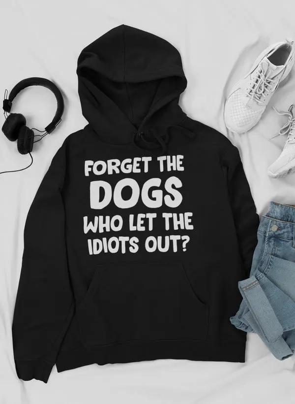 Forget The Dogs Hoodie by Merch