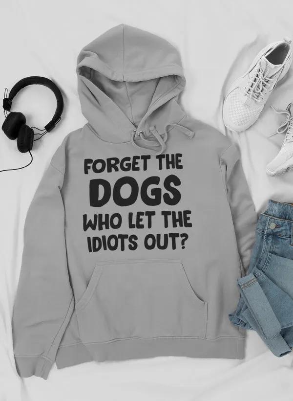 Forget The Dogs Hoodie by Merch