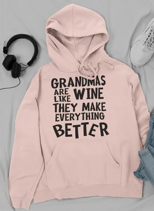 Grandmas Are Like Wine They Make Everything Better Hoodie by Merch