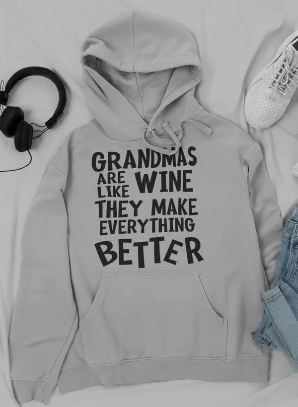 Grandmas Are Like Wine They Make Everything Better Hoodie by Merch
