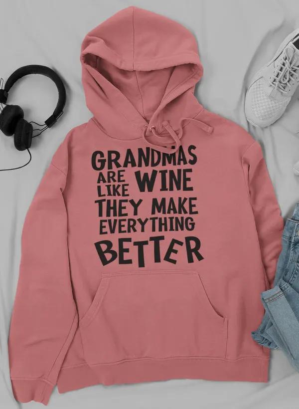 Grandmas Are Like Wine They Make Everything Better Hoodie by Merch