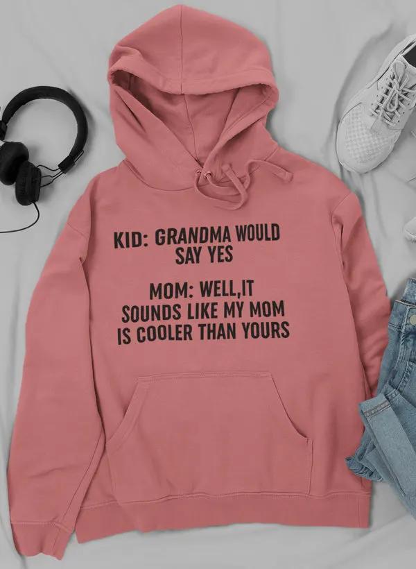 Grandma Would Say Yes Hoodie by Merch