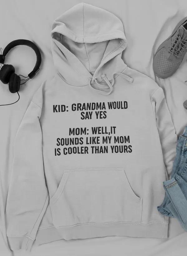 Grandma Would Say Yes Hoodie by Merch