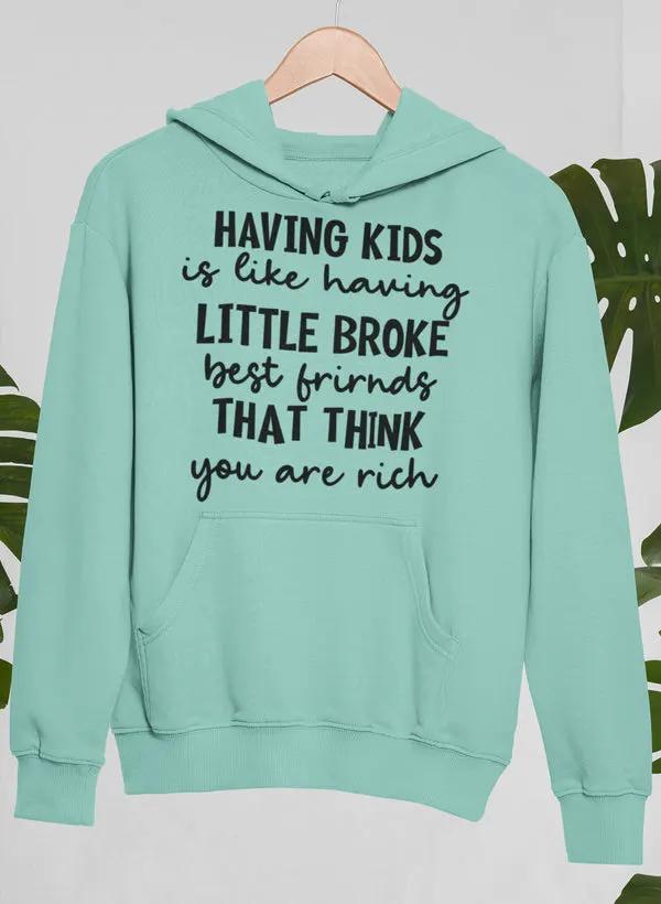 Having Kids Is Like Having Little Broke Friends Hoodie by Merch