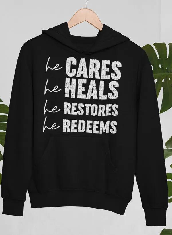 He Cares He Heals He Restores He Redeems Hoodie by Merch