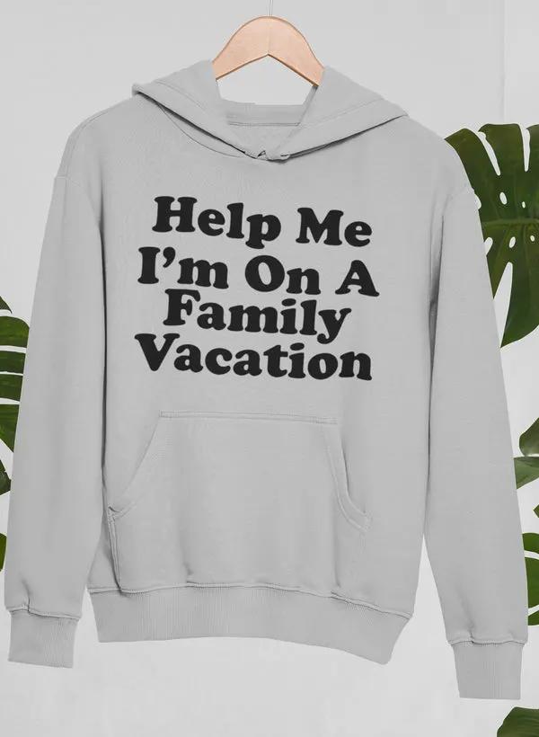 Help Me I'm On A Family Vacation Hoodie by Merch