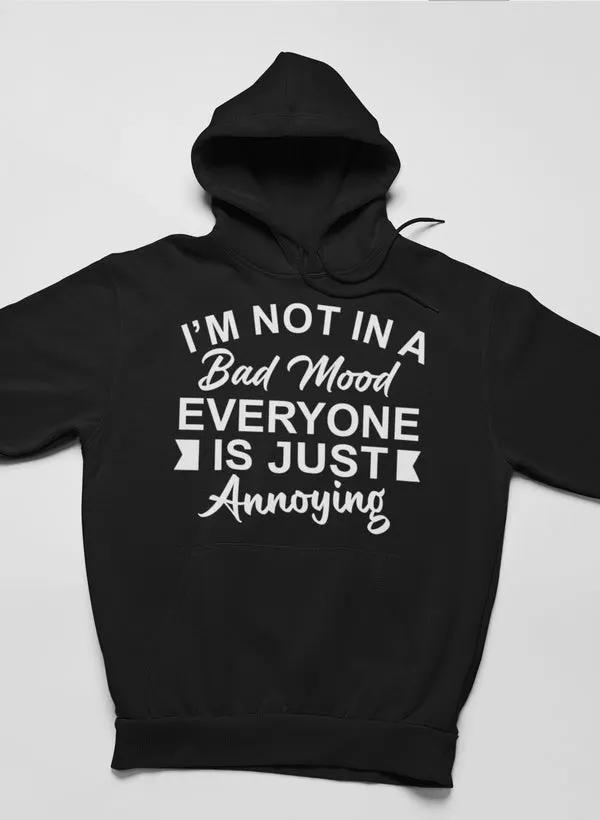 I'm Not In A Bad Mood Hoodie by Merch