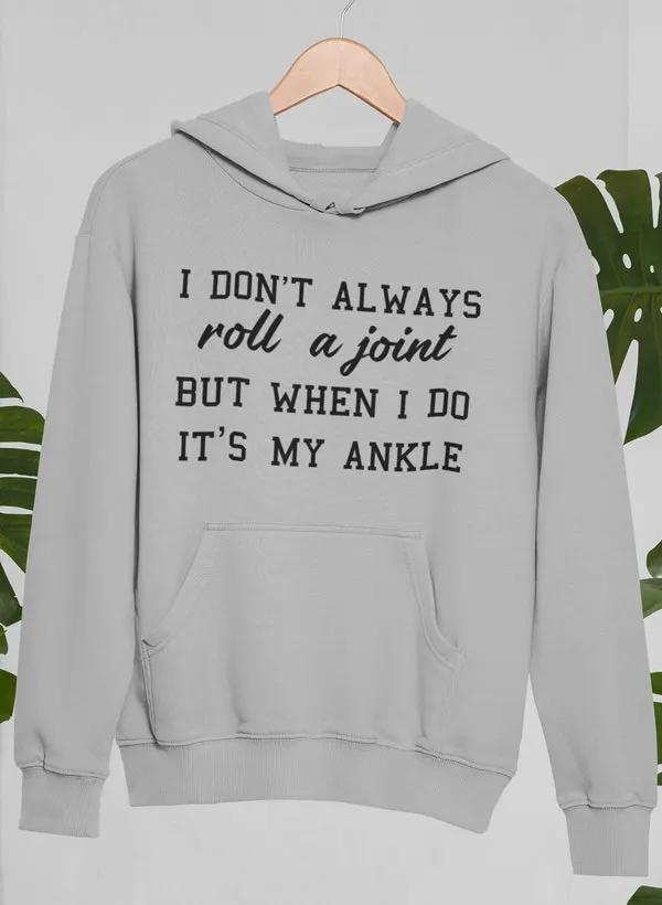 I Don't Always Roll A Joint Hoodie by Merch