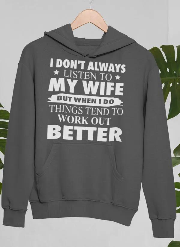 I Don't Always Listen To My Wife Hoodie by Merch