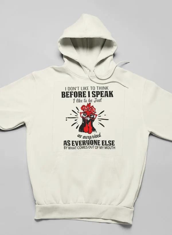 I Don't Like To Think Before I Speak Hoodie by Merch
