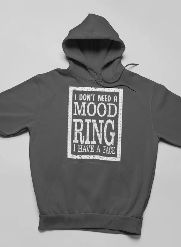 I Don't Need A Mood Ring Hoodie by Merch