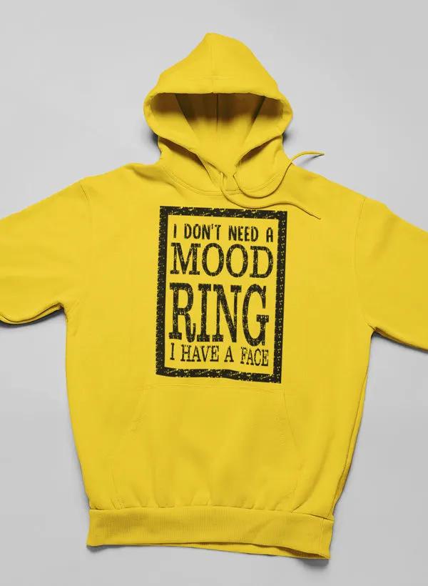 I Don't Need A Mood Ring Hoodie by Merch