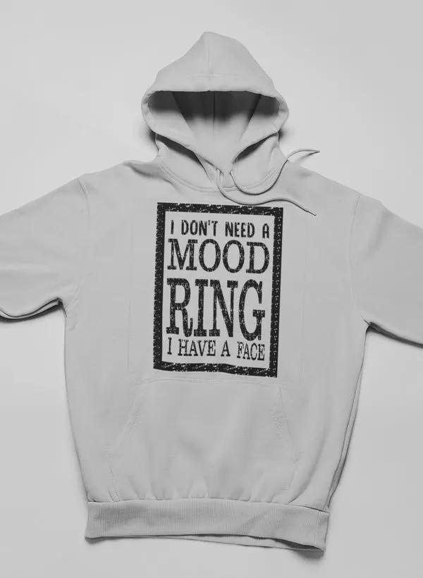 I Don't Need A Mood Ring Hoodie by Merch