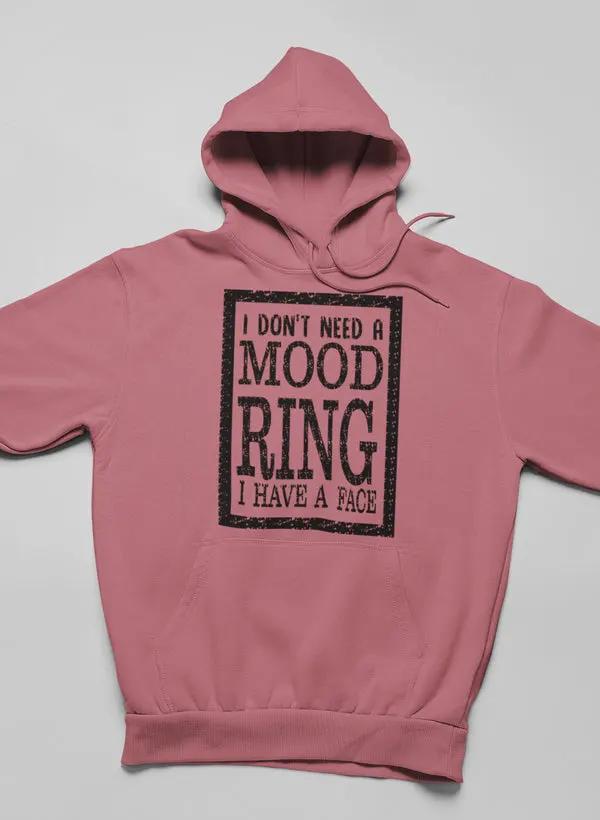 I Don't Need A Mood Ring Hoodie by Merch