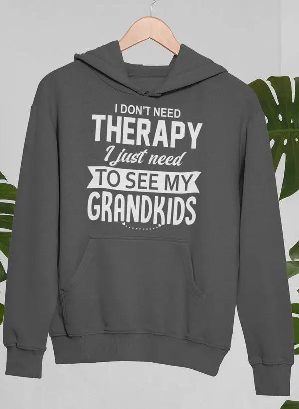 I Don't Need Therapy I Just Need To See My Grandkids Hoodie by Merch