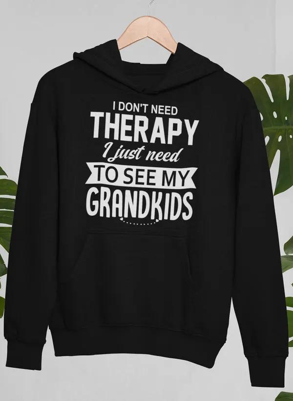I Don't Need Therapy I Just Need To See My Grandkids Hoodie by Merch