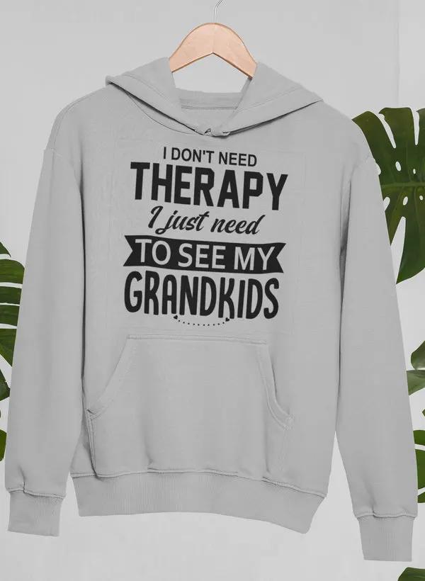 I Don't Need Therapy I Just Need To See My Grandkids Hoodie by Merch