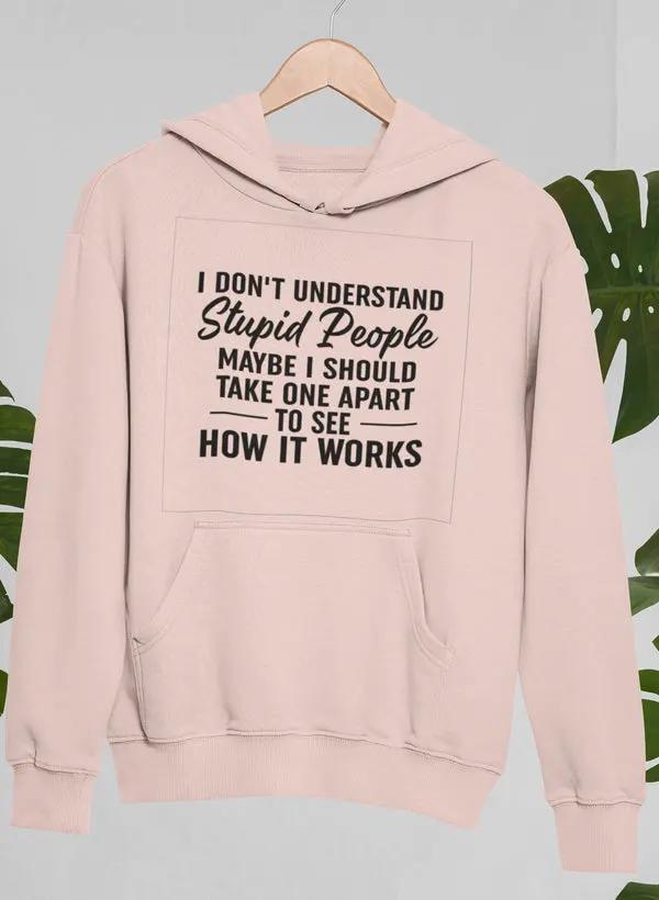 I Don't Understand Stupid People Hoodie by Merch