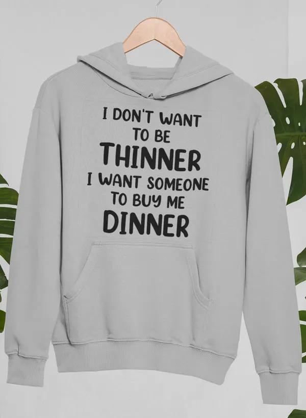 I Don't Want To Be Thinner Hoodie by Merch