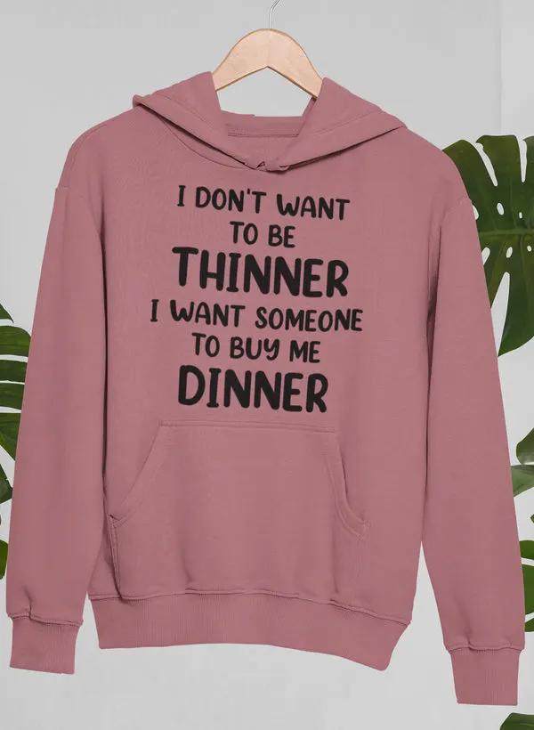 I Don't Want To Be Thinner Hoodie by Merch