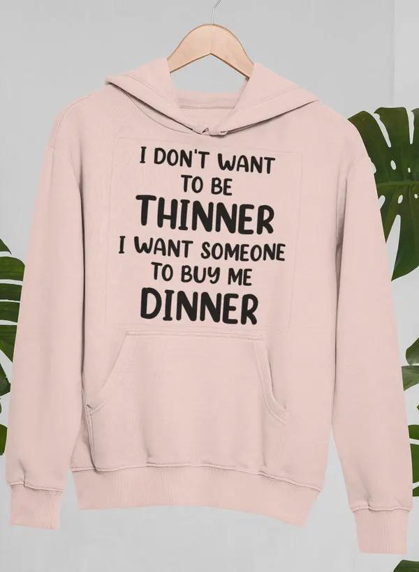I Don't Want To Be Thinner Hoodie by Merch