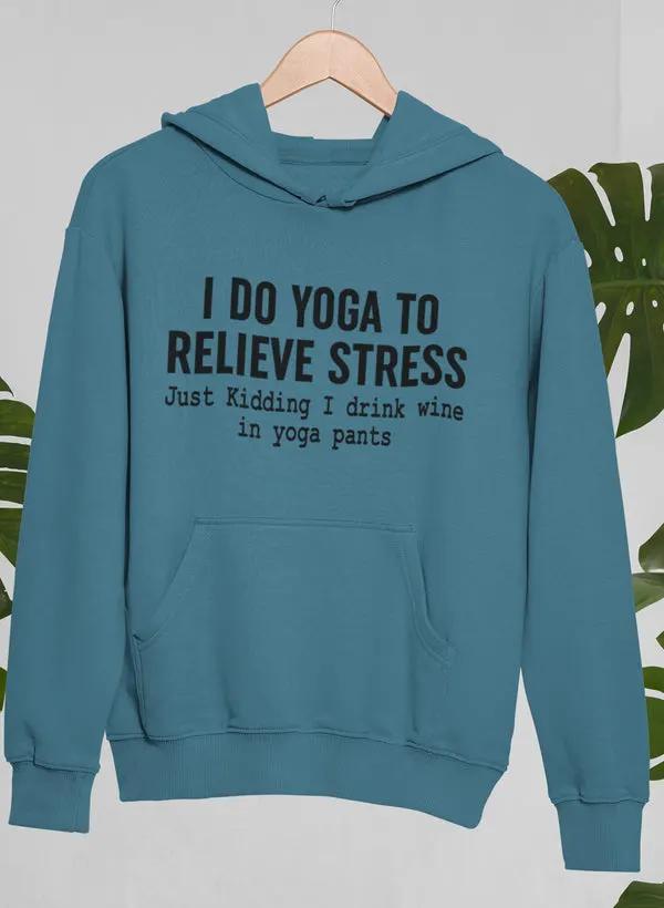 I Do Yoga to Relieve Stress Hoodie by Merch