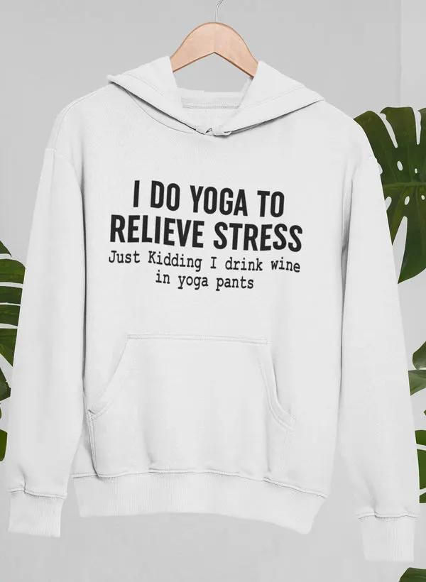 I Do Yoga to Relieve Stress Hoodie by Merch