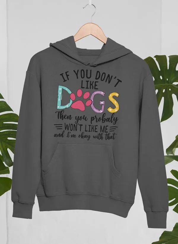 If You Don't Like Dogs Hoodie by Merch