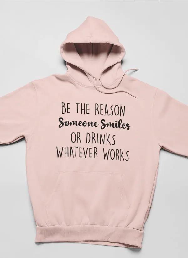 Be The Reason Someone Smiles Hoodie by Merch