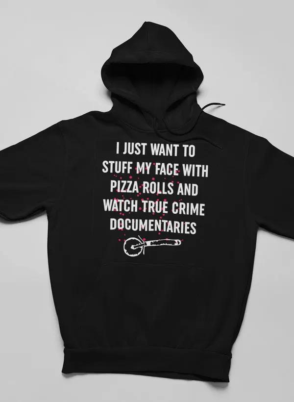 I Just Want To Stuff My Face With Pizza Rolls Hoodie by Merch
