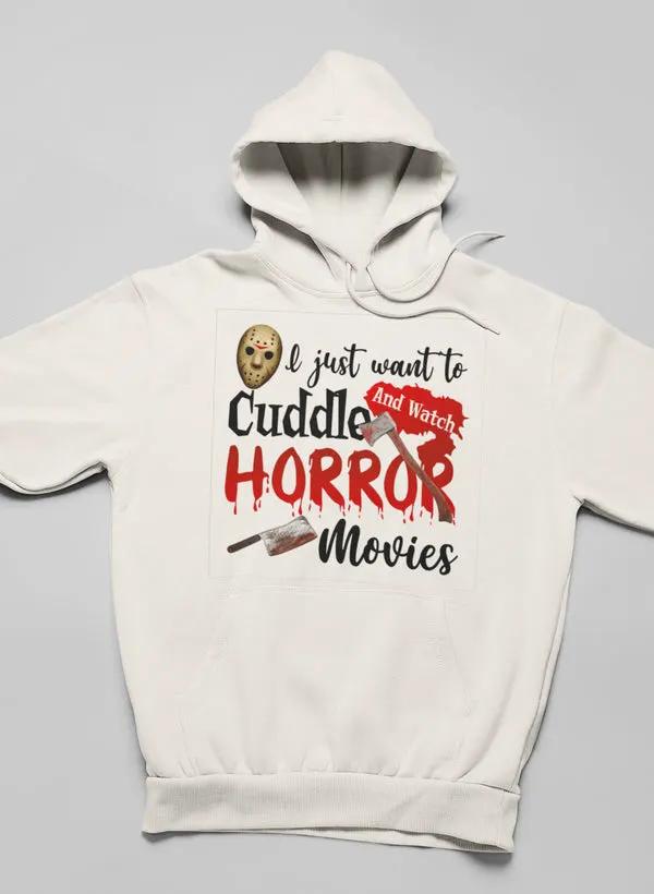 I Just Want To Cuddle And Watch Horror Movies Hoodie by Merch