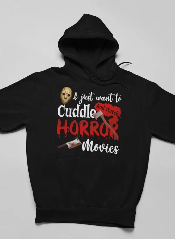 I Just Want To Cuddle And Watch Horror Movies Hoodie by Merch