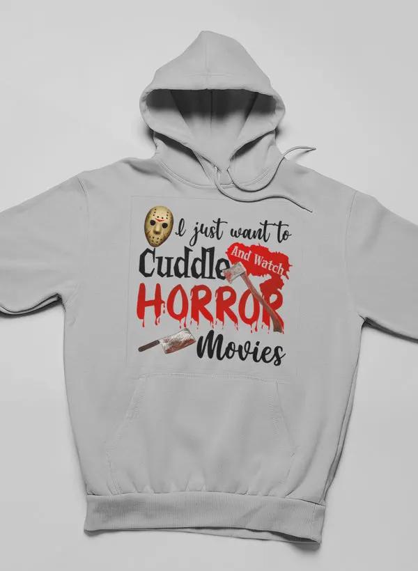 I Just Want To Cuddle And Watch Horror Movies Hoodie by Merch