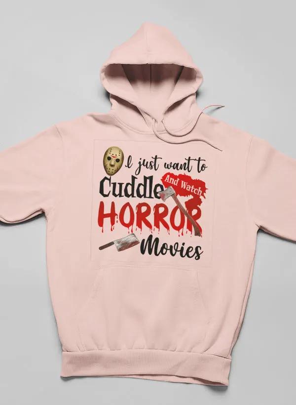 I Just Want To Cuddle And Watch Horror Movies Hoodie by Merch